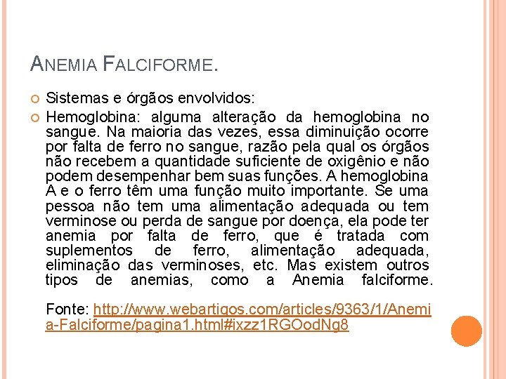 ANEMIA FALCIFORME. Sistemas e órgãos envolvidos: Hemoglobina: alguma alteração da hemoglobina no sangue. Na