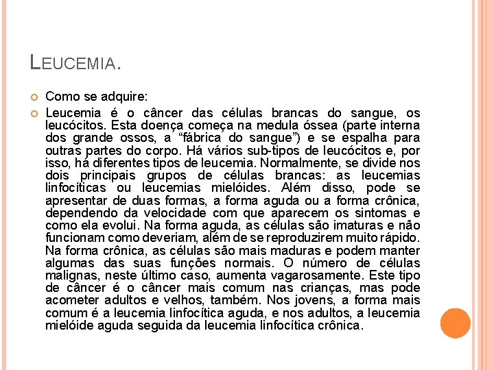 LEUCEMIA. Como se adquire: Leucemia é o câncer das células brancas do sangue, os