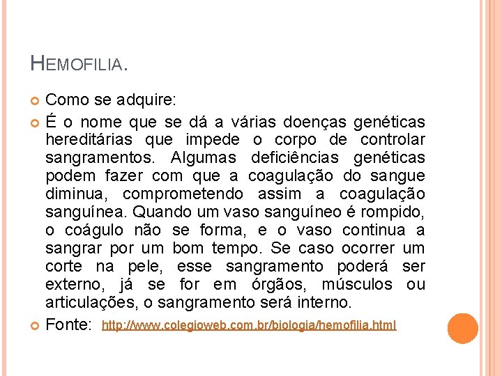 HEMOFILIA. Como se adquire: É o nome que se dá a várias doenças genéticas