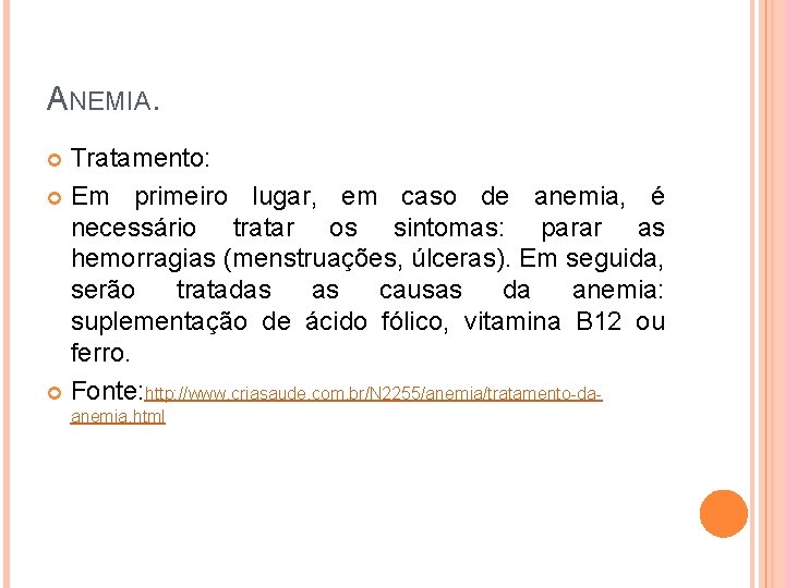 ANEMIA. Tratamento: Em primeiro lugar, em caso de anemia, é necessário tratar os sintomas: