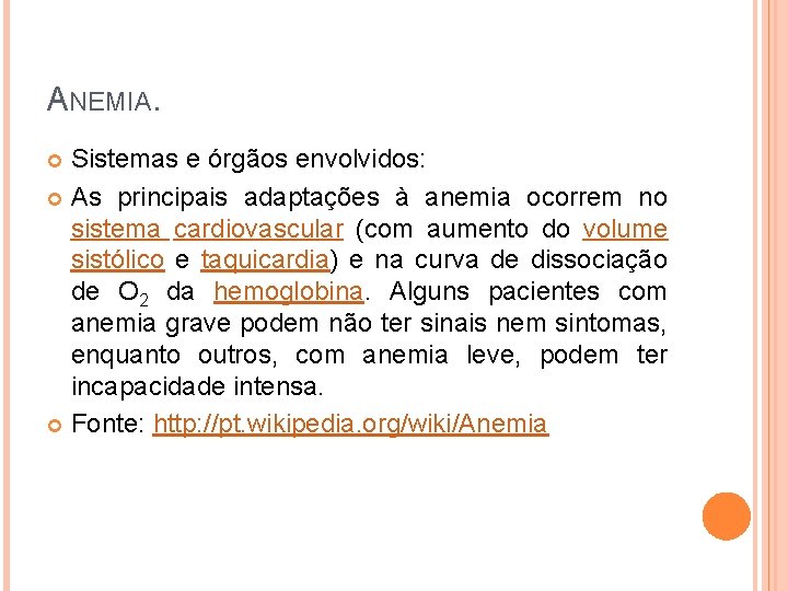 ANEMIA. Sistemas e órgãos envolvidos: As principais adaptações à anemia ocorrem no sistema cardiovascular