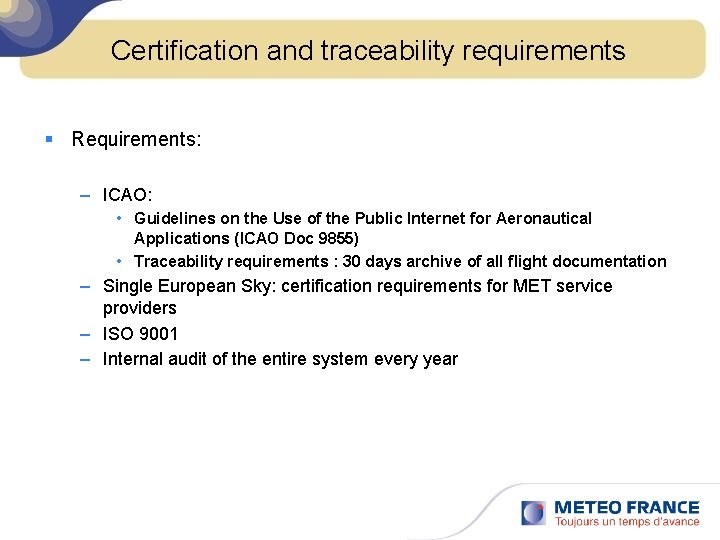 Certification and traceability requirements § Requirements: – ICAO: • Guidelines on the Use of