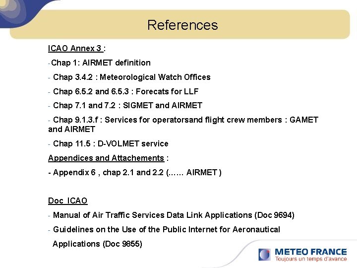 References ICAO Annex 3 : -Chap 1: AIRMET definition - Chap 3. 4. 2