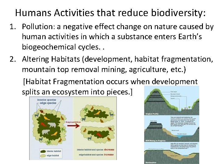 Humans Activities that reduce biodiversity: 1. Pollution: a negative effect change on nature caused