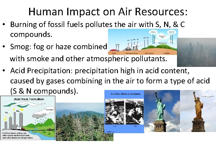 Human Impact on Air Resources: • Burning of fossil fuels pollutes the air with