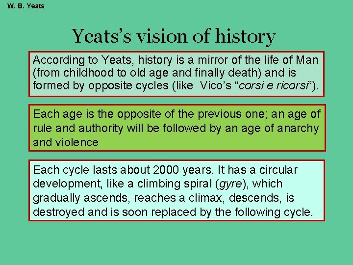 W. B. Yeats’s vision of history According to Yeats, history is a mirror of