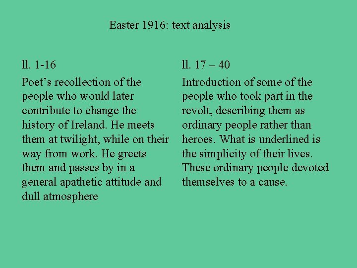 Easter 1916: text analysis ll. 1 -16 Poet’s recollection of the people who would