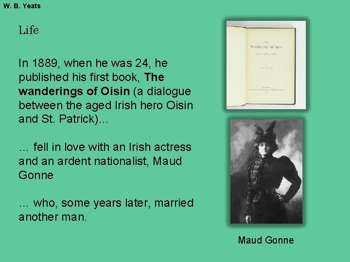 W. B. Yeats Life In 1889, when he was 24, he published his first