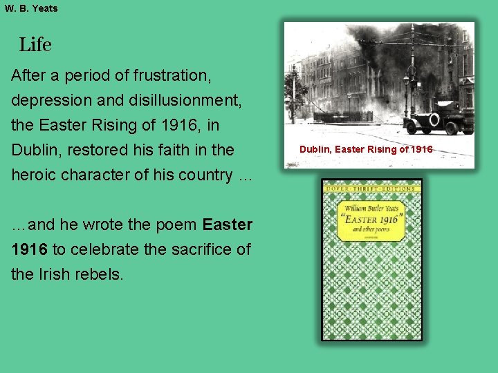 W. B. Yeats Life After a period of frustration, depression and disillusionment, the Easter