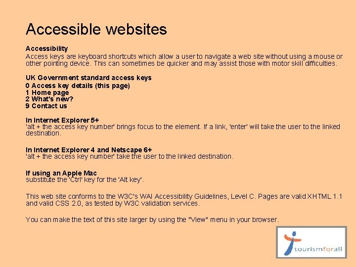 Accessible websites Accessibility Access keys are keyboard shortcuts which allow a user to navigate
