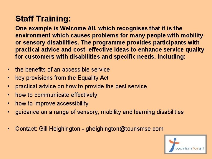 Staff Training: One example is Welcome All, which recognises that it is the environment