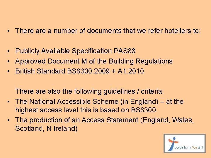  • There a number of documents that we refer hoteliers to: • Publicly