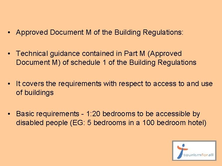  • Approved Document M of the Building Regulations: • Technical guidance contained in