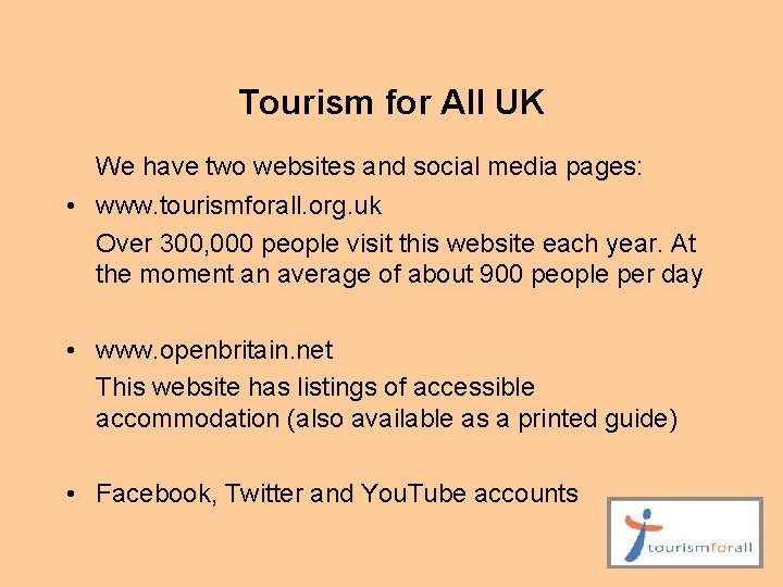 Tourism for All UK We have two websites and social media pages: • www.