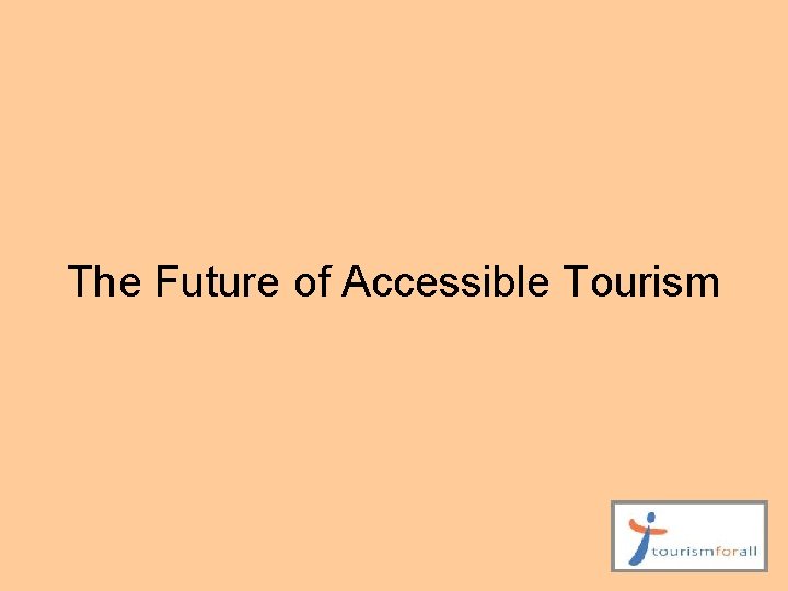  The Future of Accessible Tourism 