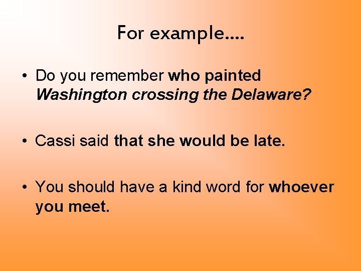 For example…. • Do you remember who painted Washington crossing the Delaware? • Cassi