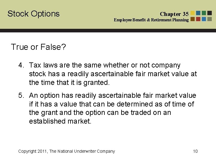 Stock Options Chapter 35 Employee Benefit & Retirement Planning True or False? 4. Tax