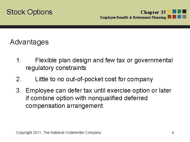 Stock Options Chapter 35 Employee Benefit & Retirement Planning Advantages 1. 2. Flexible plan