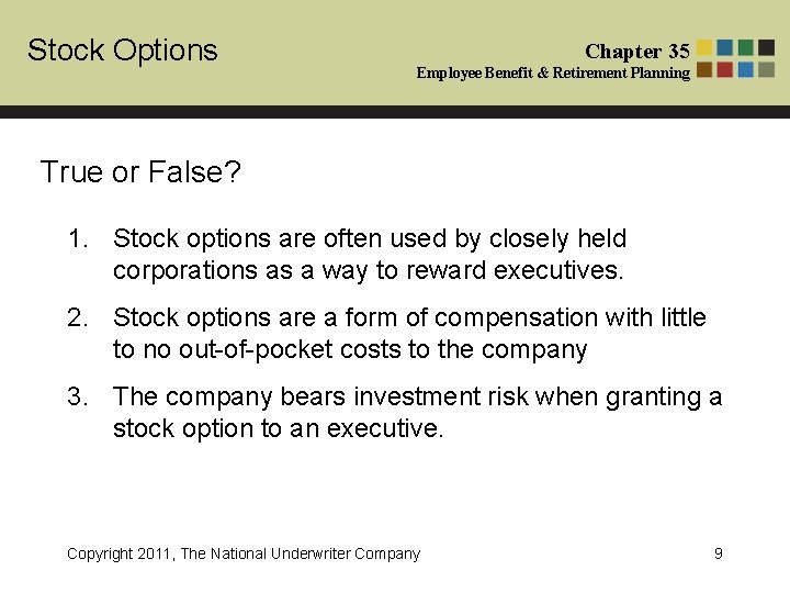 Stock Options Chapter 35 Employee Benefit & Retirement Planning True or False? 1. Stock