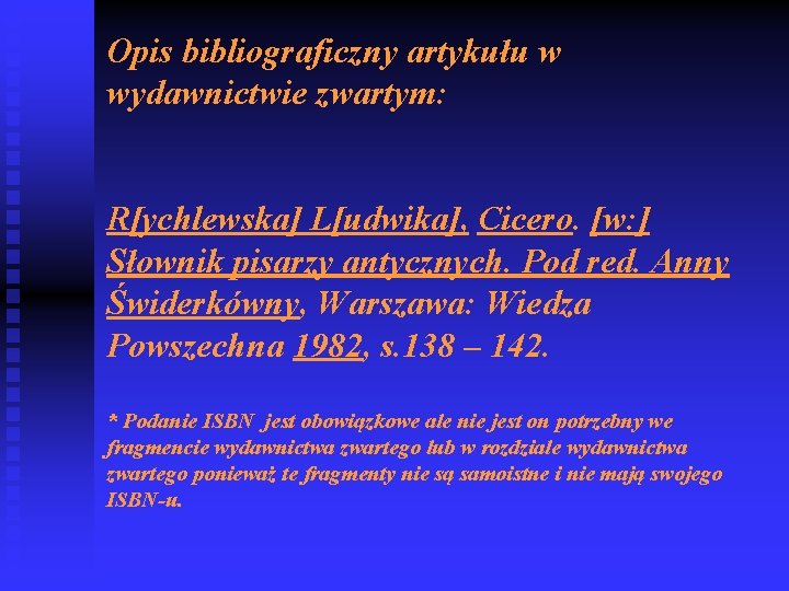 Opis bibliograficzny artykułu w wydawnictwie zwartym: R[ychlewska] L[udwika], Cicero. [w: ] Słownik pisarzy antycznych.