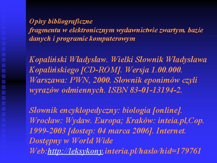 Opisy bibliograficzne fragmentu w elektronicznym wydawnictwie zwartym, bazie danych i programie komputerowym Kopaliński Władysław.