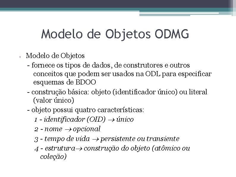 Modelo de Objetos ODMG • Modelo de Objetos - fornece os tipos de dados,