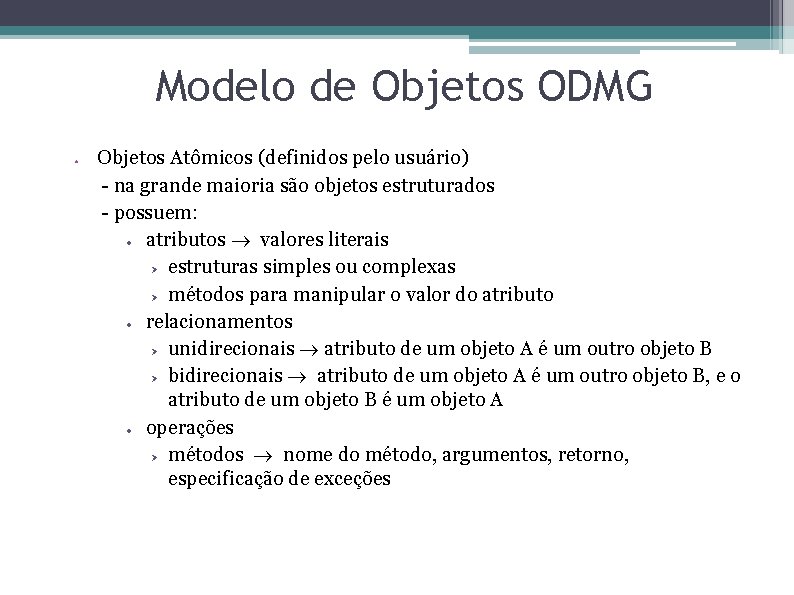 Modelo de Objetos ODMG • Objetos Atômicos (definidos pelo usuário) - na grande maioria