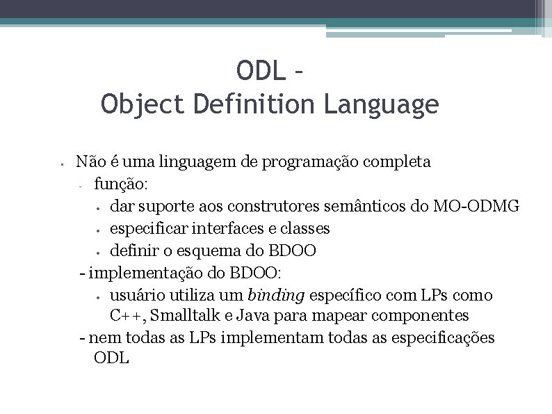 ODL – Object Definition Language • Não é uma linguagem de programação completa função: