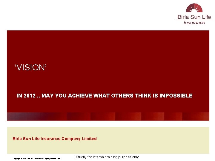 ‘VISION’ IN 2012. . MAY YOU ACHIEVE WHAT OTHERS THINK IS IMPOSSIBLE Birla Sun