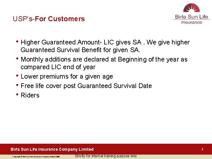 USP’s-For Customers • Higher Guaranteed Amount- LIC gives SA , We give higher •