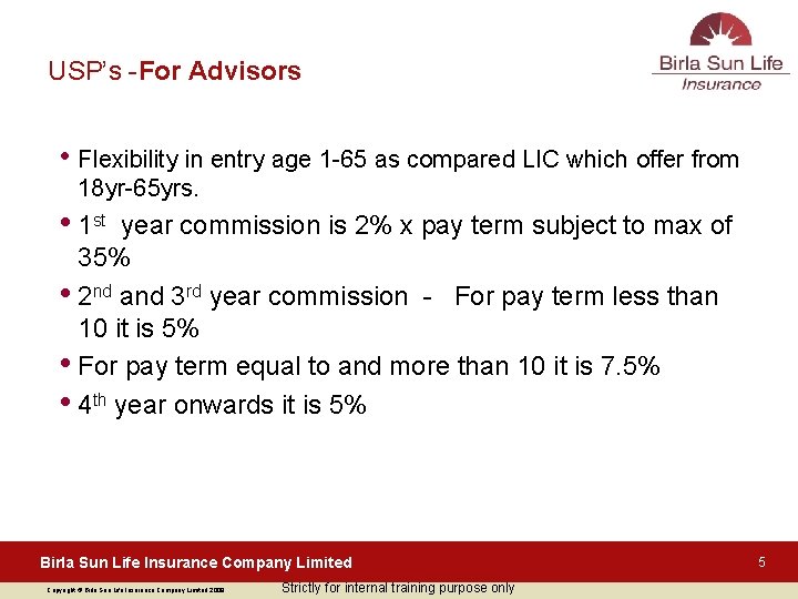 USP’s -For Advisors • Flexibility in entry age 1 -65 as compared LIC which