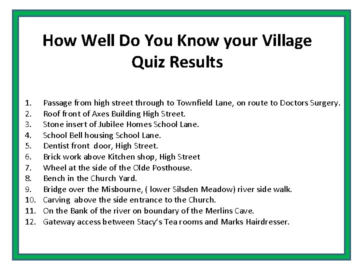 How Well Do You Know your Village Quiz Results 1. 2. 3. 4. 5.