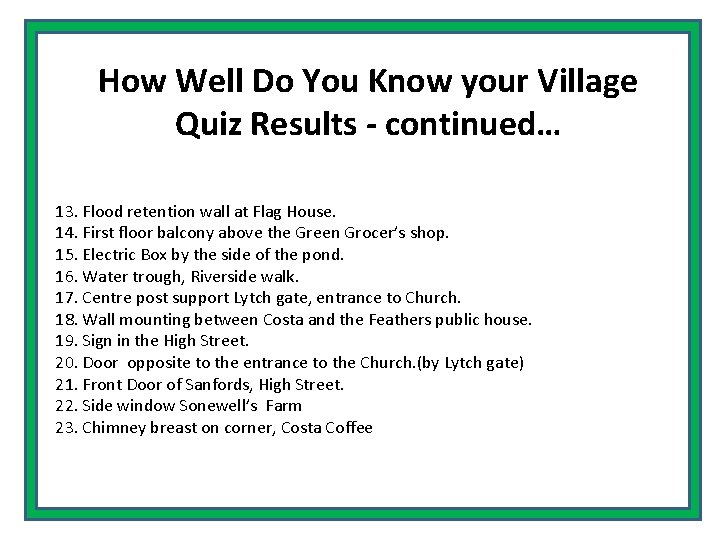 How Well Do You Know your Village Quiz Results - continued… 13. Flood retention