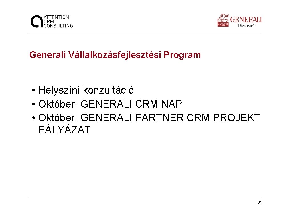 Generali Vállalkozásfejlesztési Program • Helyszíni konzultáció • Október: GENERALI CRM NAP • Október: GENERALI