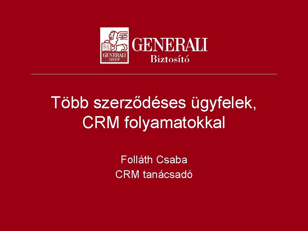 Több szerződéses ügyfelek, CRM folyamatokkal Folláth Csaba CRM tanácsadó 