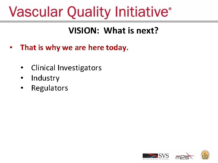 VISION: What is next? • That is why we are here today. • Clinical