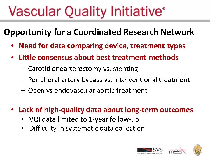 Opportunity for a Coordinated Research Network • Need for data comparing device, treatment types
