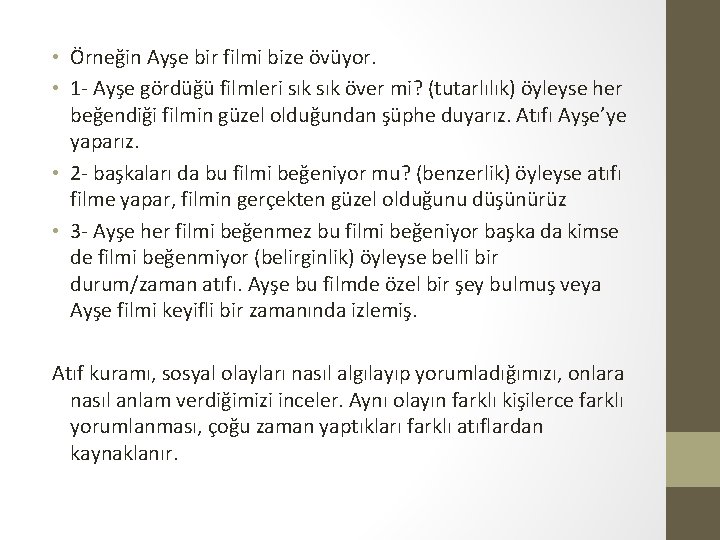  • Örneğin Ayşe bir filmi bize övüyor. • 1 - Ayşe gördüğü filmleri