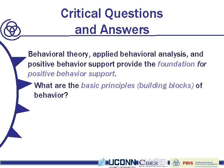 Critical Questions and Answers Behavioral theory, applied behavioral analysis, and What are the conceptual