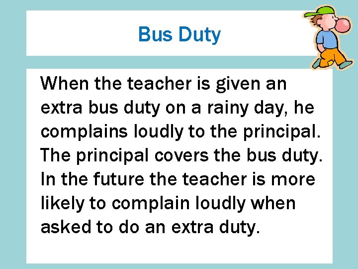 Bus Duty When the teacher is given an extra bus duty on a rainy