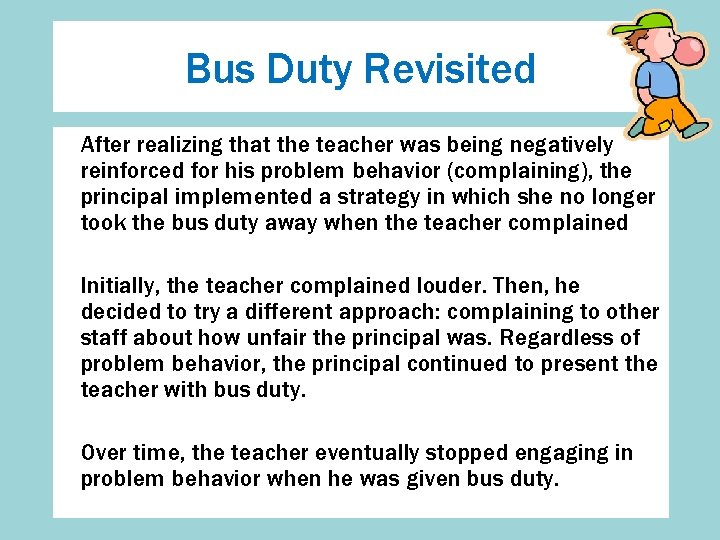 Bus Duty Revisited After realizing that the teacher was being negatively reinforced for his