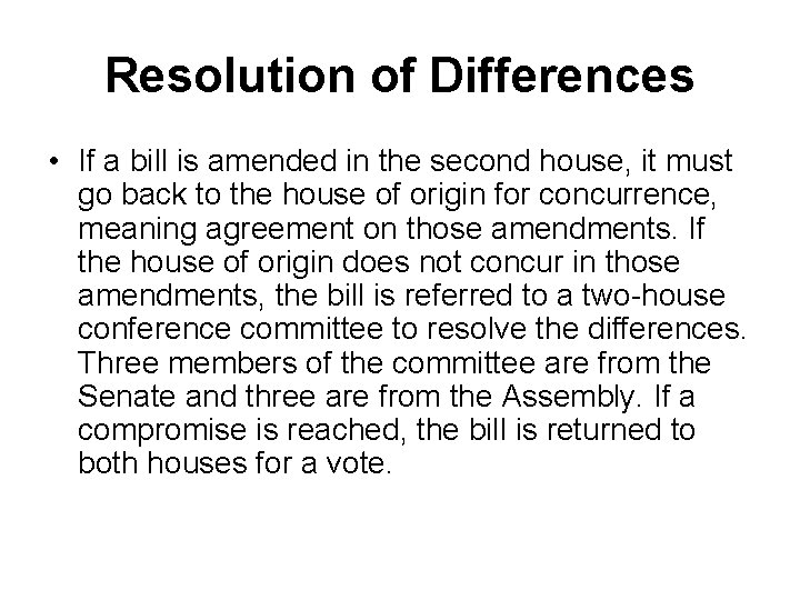 Resolution of Differences • If a bill is amended in the second house, it