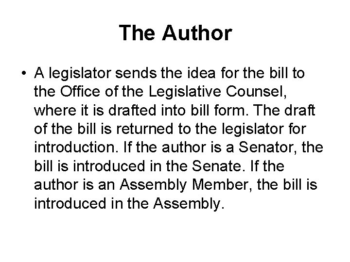 The Author • A legislator sends the idea for the bill to the Office