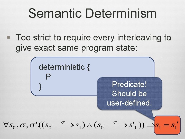 Semantic Determinism § Too strict to require every interleaving to give exact same program