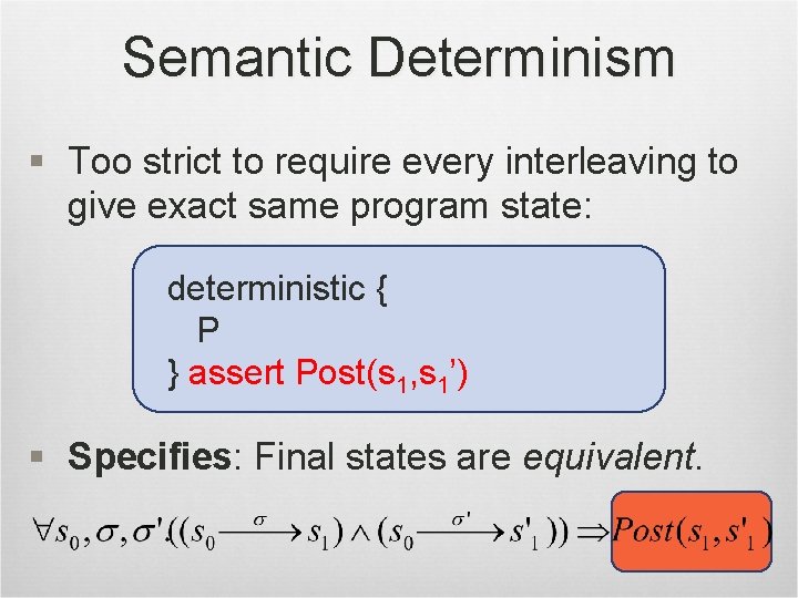 Semantic Determinism § Too strict to require every interleaving to give exact same program