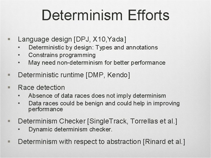 Determinism Efforts § Language design [DPJ, X 10, Yada] • • • Deterministic by