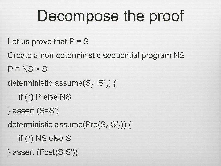 Decompose the proof Let us prove that P ≈ S Create a non deterministic