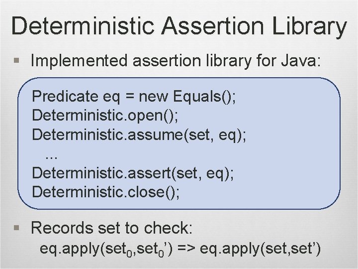 Deterministic Assertion Library § Implemented assertion library for Java: Predicate eq = new Equals();