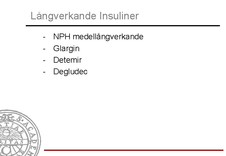 Långverkande Insuliner - NPH medellångverkande Glargin Detemir Degludec 