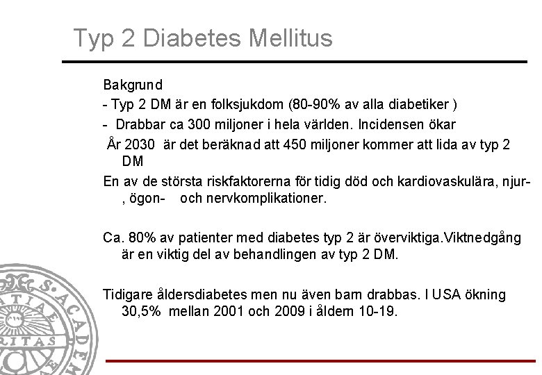 Typ 2 Diabetes Mellitus Bakgrund - Typ 2 DM är en folksjukdom (80 -90%